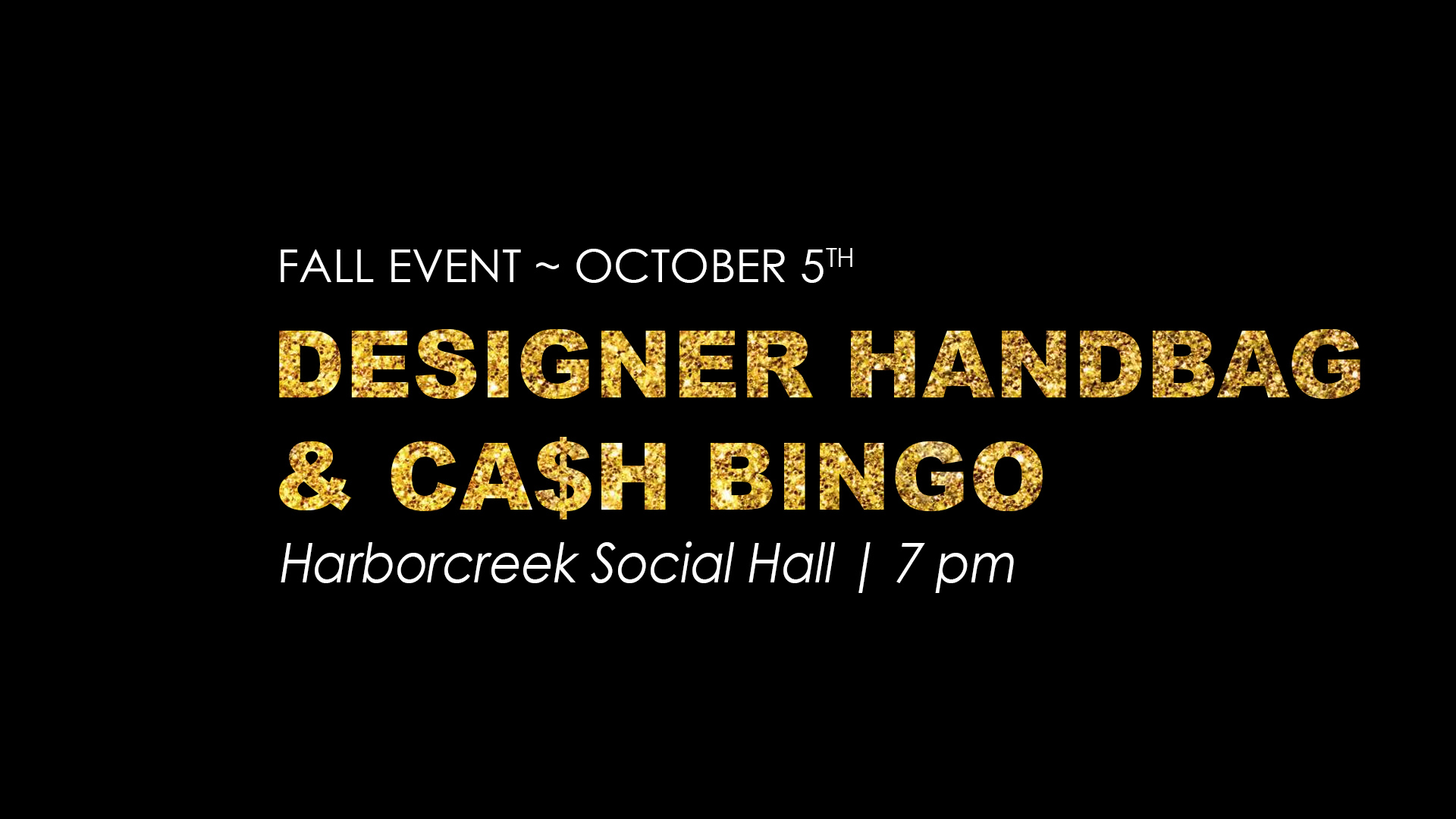 Fall Event. October 5th. Designer handbag and cash bingo. Harborcreek Social Hall. 7pm.